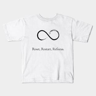 Reset,Restart,Refocus Kids T-Shirt